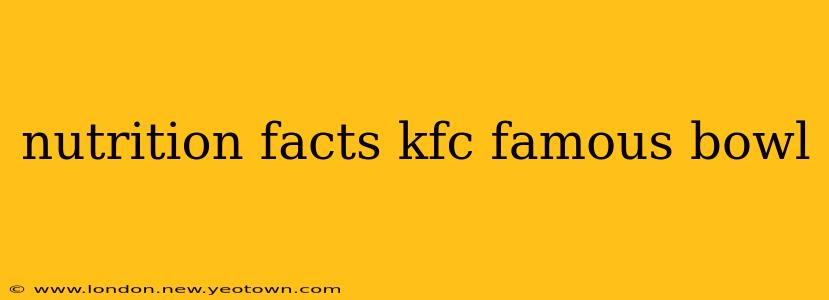 nutrition facts kfc famous bowl