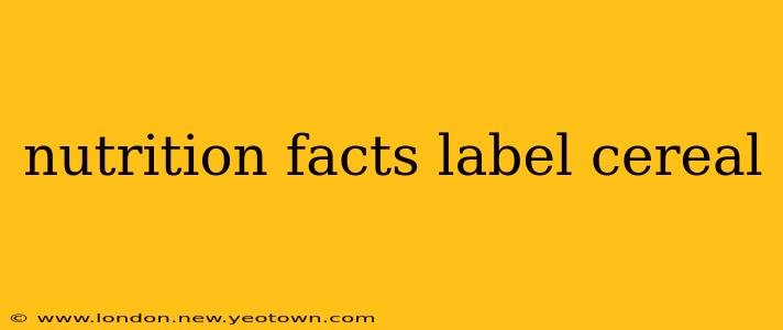 nutrition facts label cereal