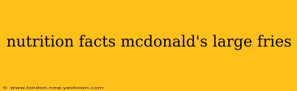 nutrition facts mcdonald's large fries