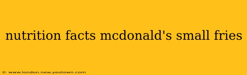 nutrition facts mcdonald's small fries