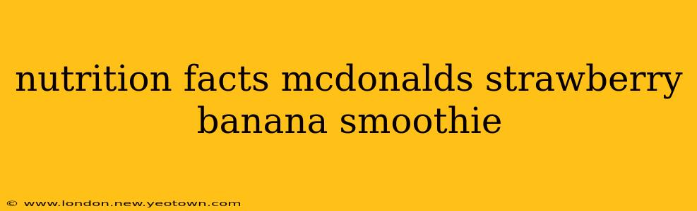 nutrition facts mcdonalds strawberry banana smoothie