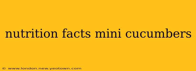 nutrition facts mini cucumbers