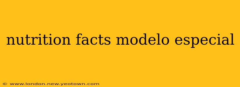 nutrition facts modelo especial