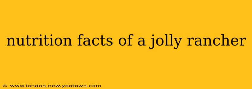 nutrition facts of a jolly rancher