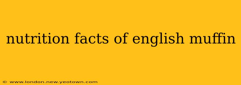 nutrition facts of english muffin