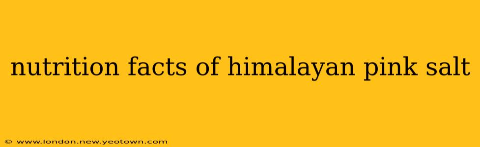 nutrition facts of himalayan pink salt