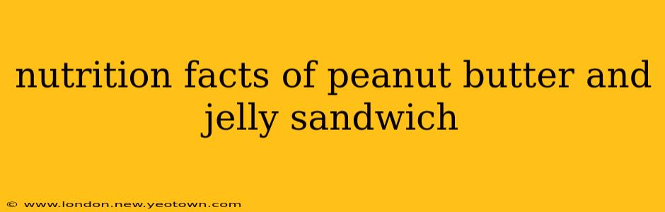 nutrition facts of peanut butter and jelly sandwich