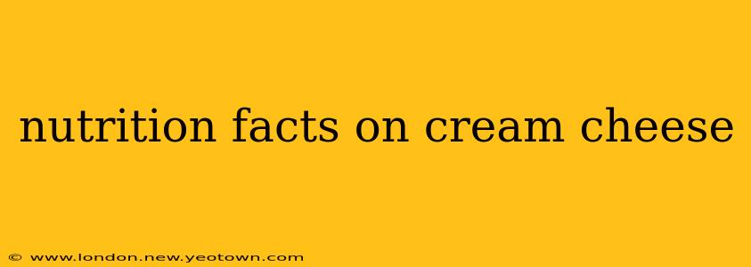 nutrition facts on cream cheese