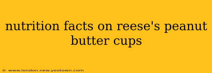 nutrition facts on reese's peanut butter cups