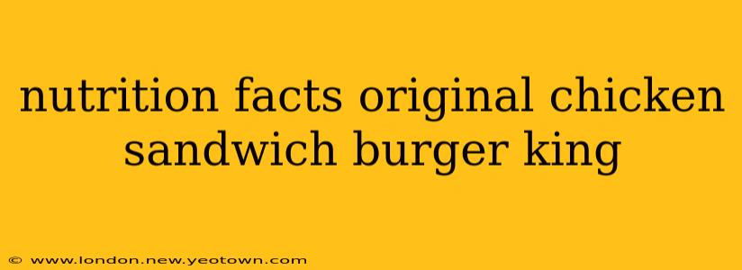 nutrition facts original chicken sandwich burger king