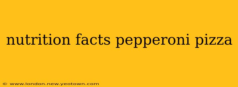 nutrition facts pepperoni pizza