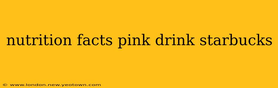 nutrition facts pink drink starbucks