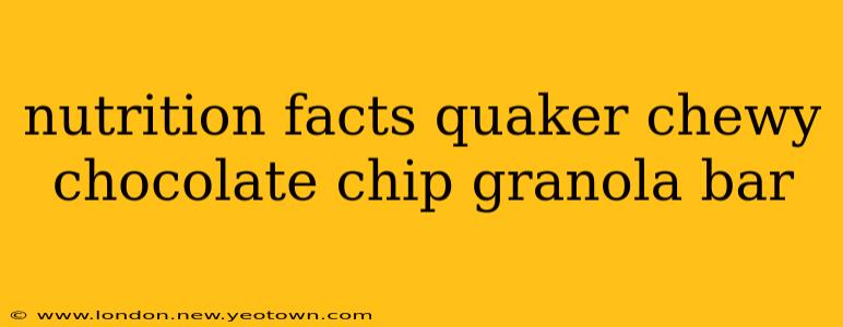 nutrition facts quaker chewy chocolate chip granola bar