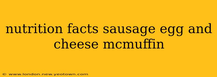 nutrition facts sausage egg and cheese mcmuffin