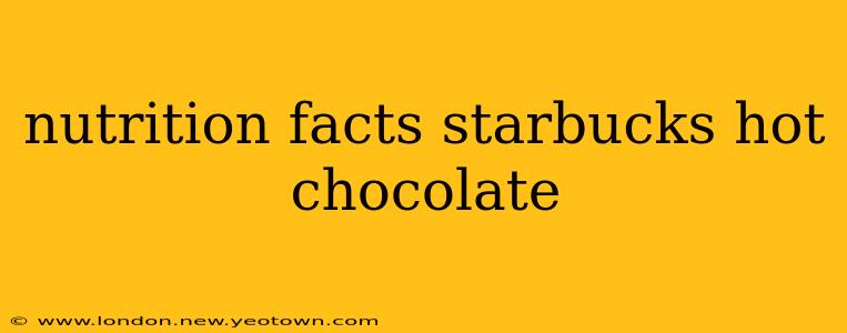 nutrition facts starbucks hot chocolate
