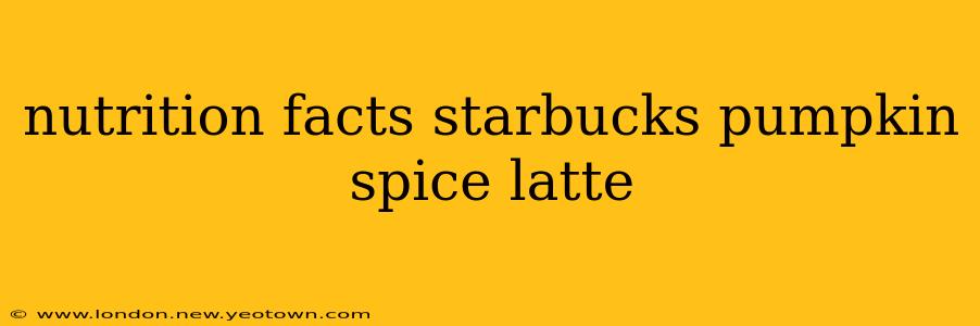 nutrition facts starbucks pumpkin spice latte
