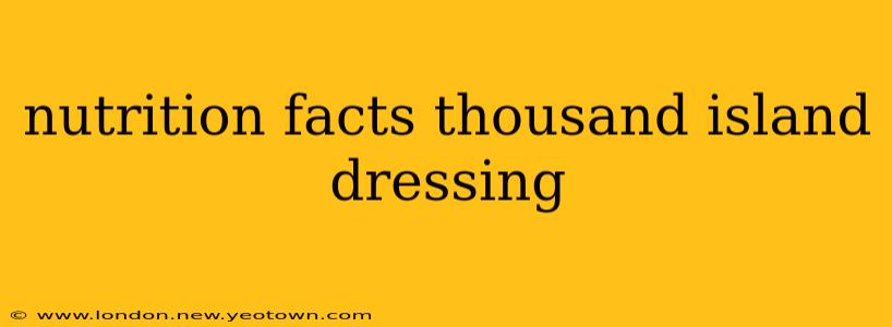 nutrition facts thousand island dressing