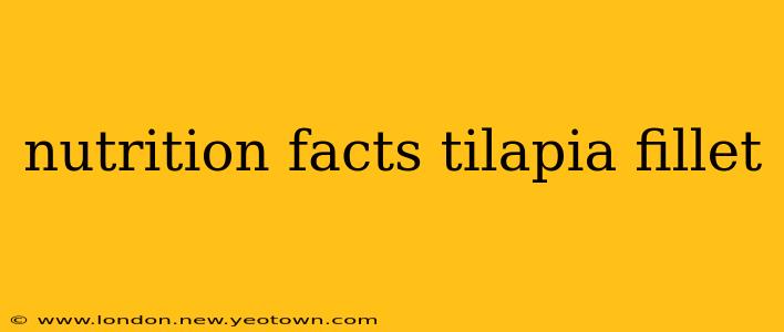 nutrition facts tilapia fillet