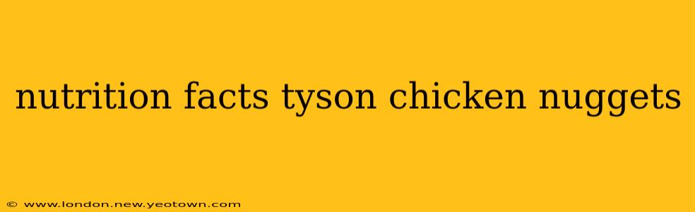 nutrition facts tyson chicken nuggets