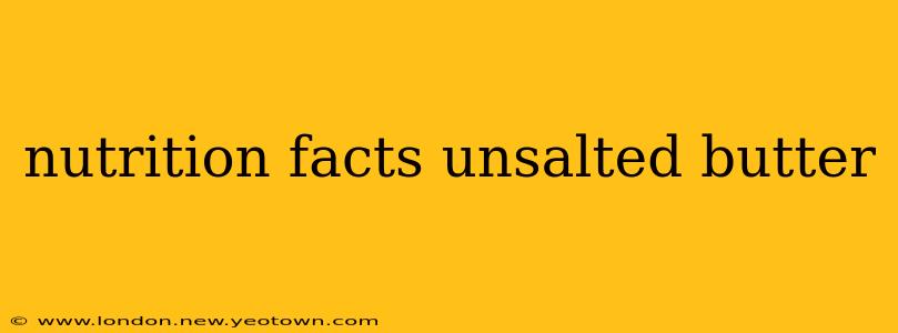 nutrition facts unsalted butter