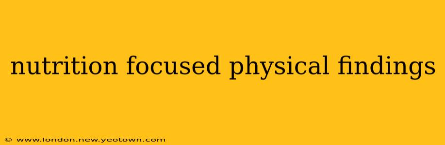 nutrition focused physical findings