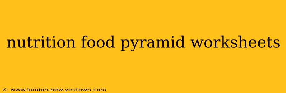 nutrition food pyramid worksheets