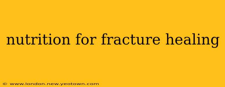 nutrition for fracture healing