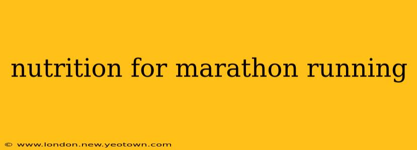 nutrition for marathon running