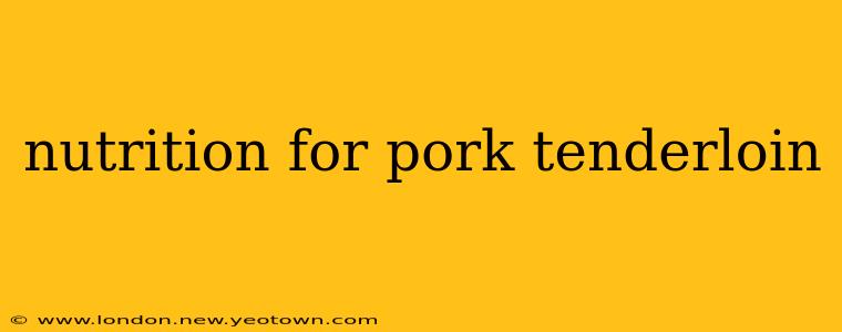 nutrition for pork tenderloin