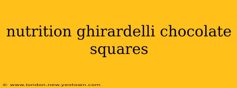 nutrition ghirardelli chocolate squares