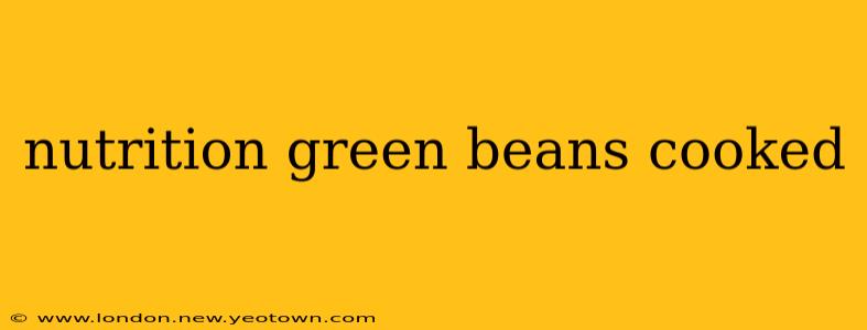 nutrition green beans cooked