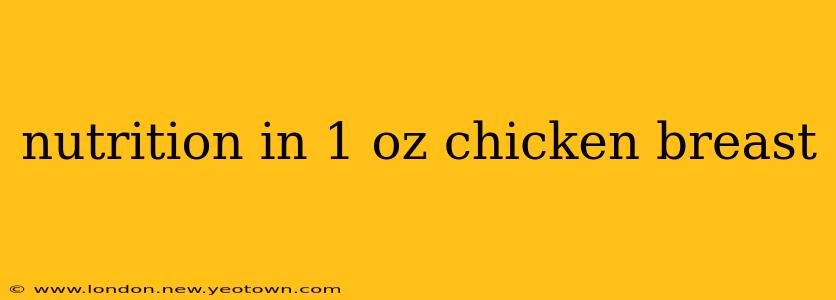 nutrition in 1 oz chicken breast