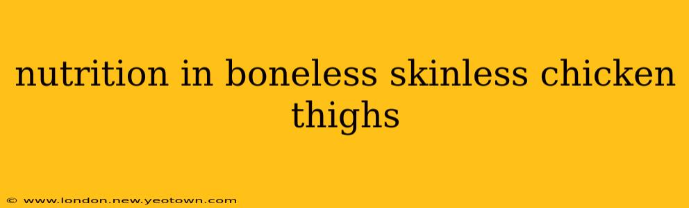 nutrition in boneless skinless chicken thighs