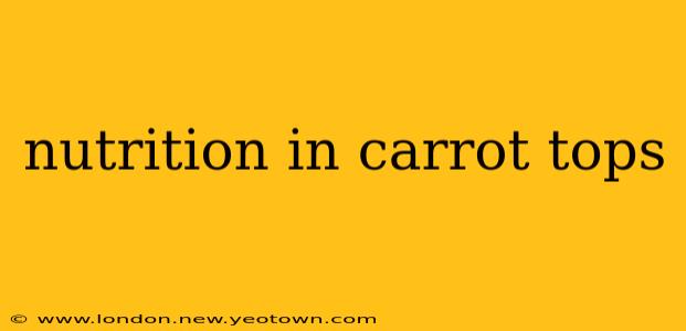 nutrition in carrot tops