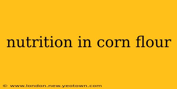 nutrition in corn flour