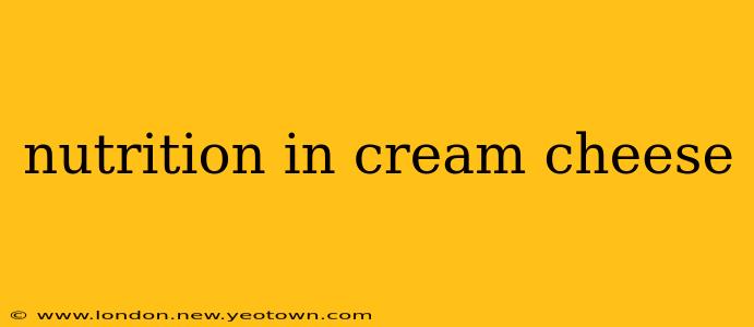 nutrition in cream cheese