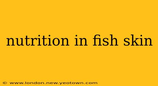 nutrition in fish skin