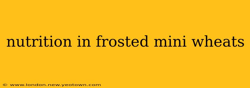 nutrition in frosted mini wheats
