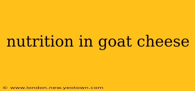 nutrition in goat cheese