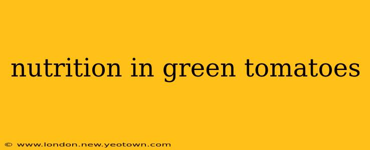 nutrition in green tomatoes