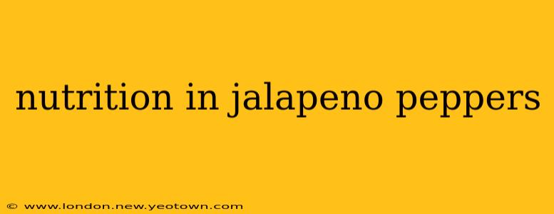 nutrition in jalapeno peppers