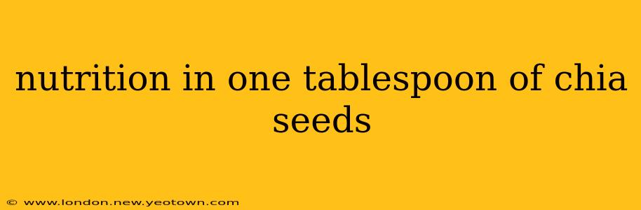 nutrition in one tablespoon of chia seeds