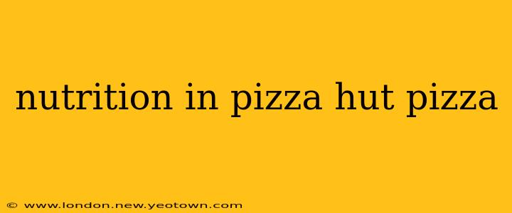 nutrition in pizza hut pizza