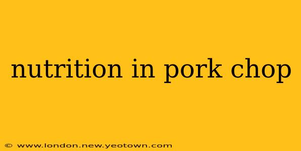 nutrition in pork chop