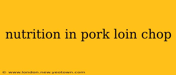 nutrition in pork loin chop