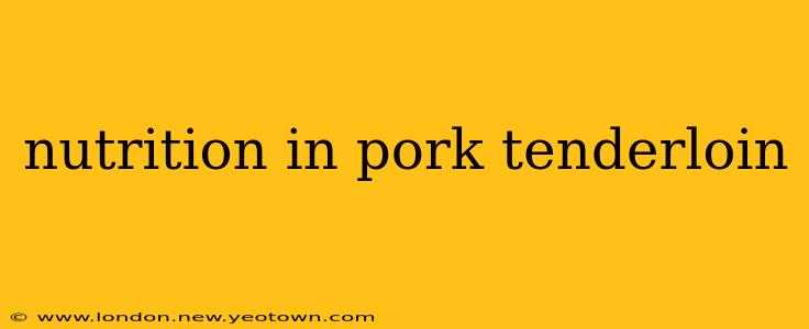 nutrition in pork tenderloin