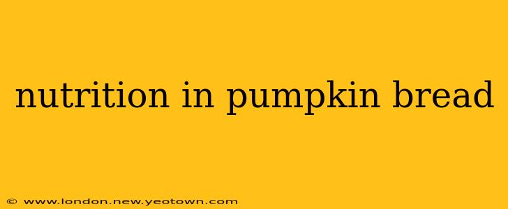 nutrition in pumpkin bread