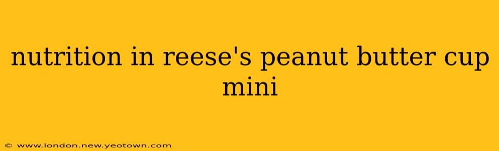 nutrition in reese's peanut butter cup mini