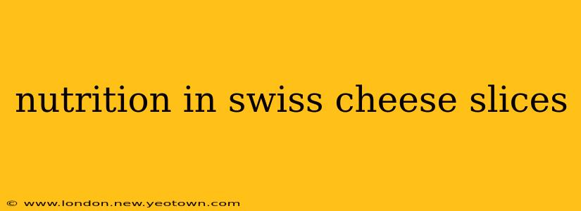 nutrition in swiss cheese slices