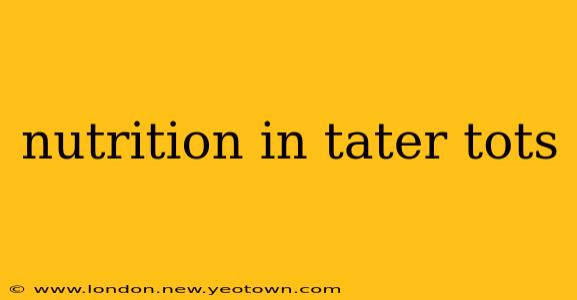 nutrition in tater tots